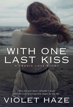 With One Last Kiss: A Tragic Love Story (eBook, ePUB) - Haze, Violet