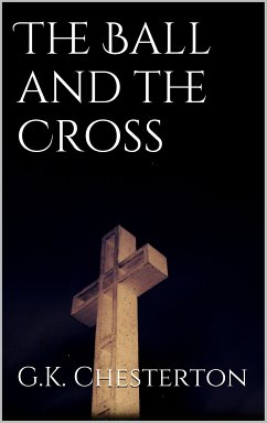 The Ball and the Cross (eBook, ePUB) - Chesterton, G.K.