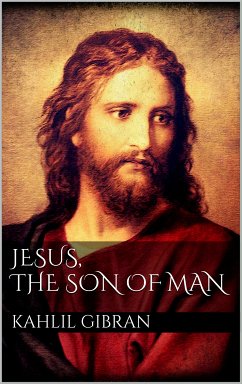 Jesus, The Son of Man (eBook, ePUB) - Gibran, Kahlil