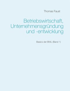 Betriebswirtschaft, Unternehmensgründung und -entwicklung (eBook, ePUB) - Faust, Thomas