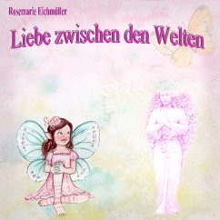 Liebe zwischen den Welten (eBook, ePUB) - Eichmüller, Rosemarie