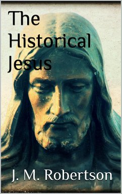 The Historical Jesus (eBook, ePUB) - Robertson, J. M.