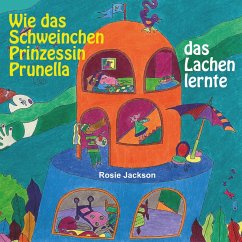 Wie das Schweinchen Prinzessin Prunella das Lachen lernte (eBook, ePUB)