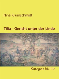 Tilia - Gericht unter der Linde (eBook, ePUB) - Krumschmidt, Nina