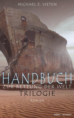 Handbuch zur Rettung der Welt - Trilogie (eBook, ePUB) - Vieten, Michael E.