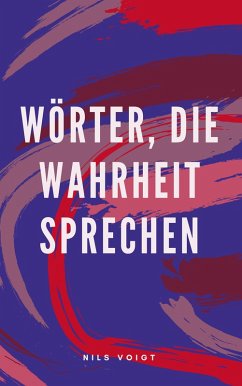 Wörter, die Wahrheit sprechen (eBook, ePUB) - Voigt, Nils