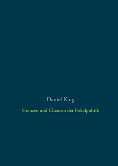 Grenzen und Chancen der Fiskalpolitik (eBook, ePUB) - Klug, Daniel