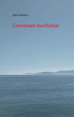 Unenmaan merihiekat (eBook, ePUB) - Mikkola, Erkki