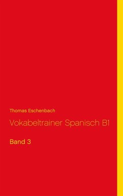 Vokabeltrainer Spanisch B1 (eBook, ePUB) - Eschenbach, Thomas