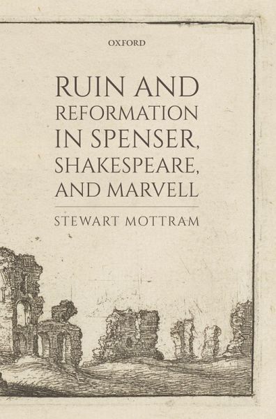 Ruin and Reformation in Spenser, Shakespeare, and Marvell (eBook, PDF)