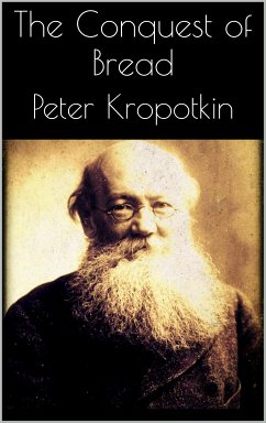 The Conquest of Bread (eBook, ePUB) - Kropotkin, Peter