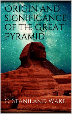 Origin and significance of the Great Pyramid (eBook, ePUB)