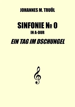 Sinfonie No. 0 (eBook, ePUB) - Truöl, Johannes M.