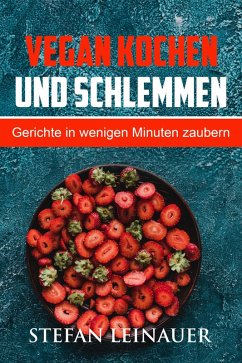 Vegan kochen und schlemmen (eBook, ePUB) - Leinauer, Stefan