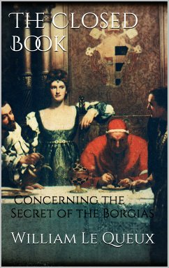 The Closed Book: Concerning the Secret of the Borgias (eBook, ePUB) - Le Queux, William