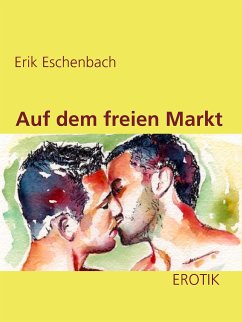 Auf dem freien Markt (eBook, ePUB) - Eschenbach, Erik
