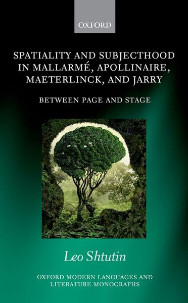 Spatiality and Subjecthood in Mallarmé, Apollinaire, Maeterlinck, and Jarry (eBook, ePUB) Spatiality and Subjecthood in Mallarmé, Apollinaire, Maeterlinck, and Jarry (eBook, ePUB)