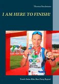 I am here to Finish! (eBook, ePUB) I am here to Finish! (eBook, ePUB)