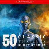 50 Classic Thriller Short Stories Vol 1: Works by Edgar Allan Poe, Arthur Conan Doyle, Edgar Wallace, Edith Nesbit...and many more ! (MP3-Download)