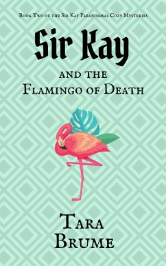 Sir Kay and the Flamingo of Death (eBook, ePUB) - Brume, Tara