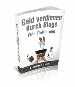Geld Verdienen durch Blogs: (eBook, ePUB) - Schmidt, Christian
