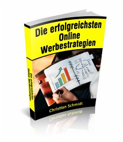 Die erfolgreichsten Online Werbestrategien (eBook, ePUB) - Schmidt, Christian