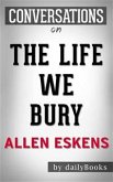 The Life We Bury: by Allen Eskens   Conversation Starters (eBook, ePUB)
