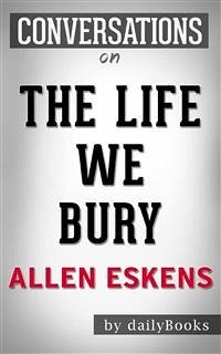 The Life We Bury: by Allen Eskens   Conversation Starters (eBook, ePUB) - dailyBooks