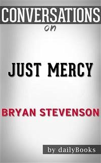 Just Mercy: A Story of Justice and Redemption by Bryan Stevenson   Conversation Starters (eBook, ePUB) - dailyBooks
