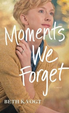 Moments We Forget - Vogt, Beth K.