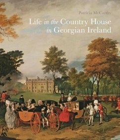 Life in the Country House in Georgian Ireland - McCarthy, Patricia