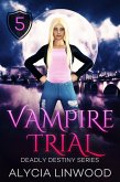Vampire Trial (Deadly Destiny, #5) (eBook, ePUB)