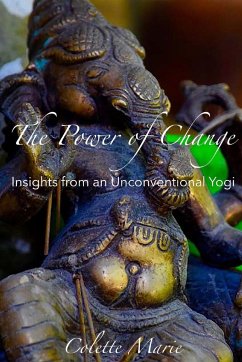 The Power of Change- Insights from an Unconventional Yogi - Marie, Colette