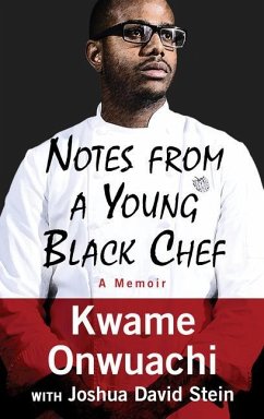 Notes from a Young Black Chef: A Memoir - Onwuachi, Kwame; Stein, Joshua David