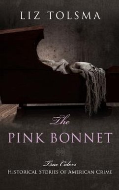 The Pink Bonnet: True Colors - Tolsma, Liz