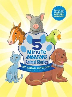 5-Minute Amazing Animal Stories - Howden, Sarah