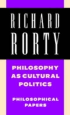 Philosophy as Cultural Politics: Volume 4 (eBook, PDF) - Rorty, Richard