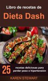 Libro de recetas de Dieta Dash: 25 recetas deliciosas para perder peso e hipertensión (eBook, ePUB)