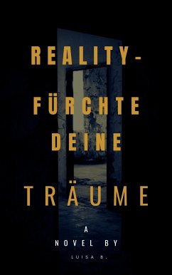 REALITY - FÜRCHTE DEINE TRÄUME (eBook, ePUB) - B., Luisa