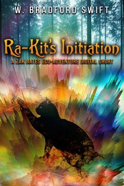 Ra-Kit's Initiation (Zak Bates Eco-adventure Series, #0) (eBook, ePUB) - Swift, W. Bradford