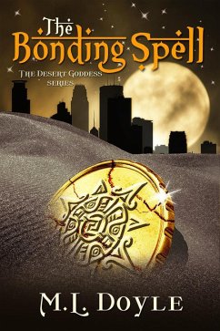 The Bonding Spell (The Desert Goddess Series, #1) (eBook, ePUB) - Doyle, M. L.