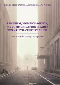 Feminism, Women's Agency, and Communication in Early Twentieth-Century China - He, Qiliang