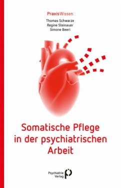 Somatische Pflege in der psychiatrischen Arbeit - Schwarze, Thomas;Steinauer, Regine;Beeri, Simone