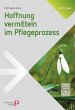 Hoffnung vermitteln im Pflegeprozess - Bild 1
