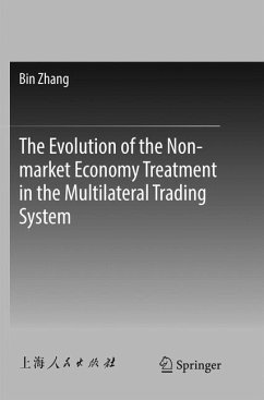 The Evolution of the Non-market Economy Treatment in the Multilateral Trading System - Zhang, Bin