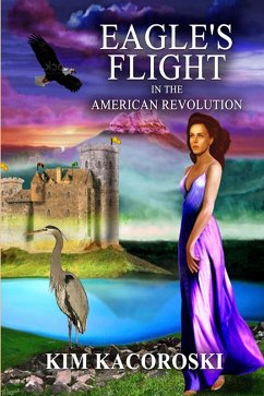 Eagle's Flight in the American Revolution (Flight Series, #2) (eBook, ePUB) - Kacoroski, Kim
