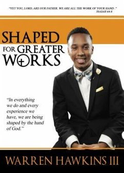 Shaped For Greater Works (eBook, ePUB) - Hawkins III, Warren M