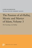 The Passion of Al-Hallaj, Mystic and Martyr of Islam, Volume 3 (eBook, PDF) The Passion of Al-Hallaj, Mystic and Martyr of Islam, Volume 3 (eBook, PDF)