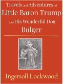 Travels and Adventures of Little Baron Trump and His Wonderful Dog Bulger (eBook, ePUB)