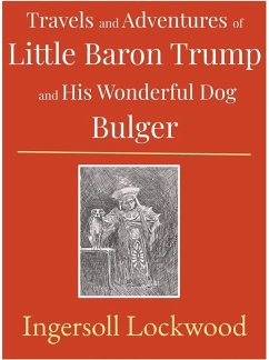 Travels and Adventures of Little Baron Trump and His Wonderful Dog Bulger (eBook, ePUB) - Lockwood, Ingersoll